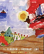 The Kingdom of Ordinary Time by Marie Howe