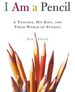 I Am a Pencil by Sam Swope
